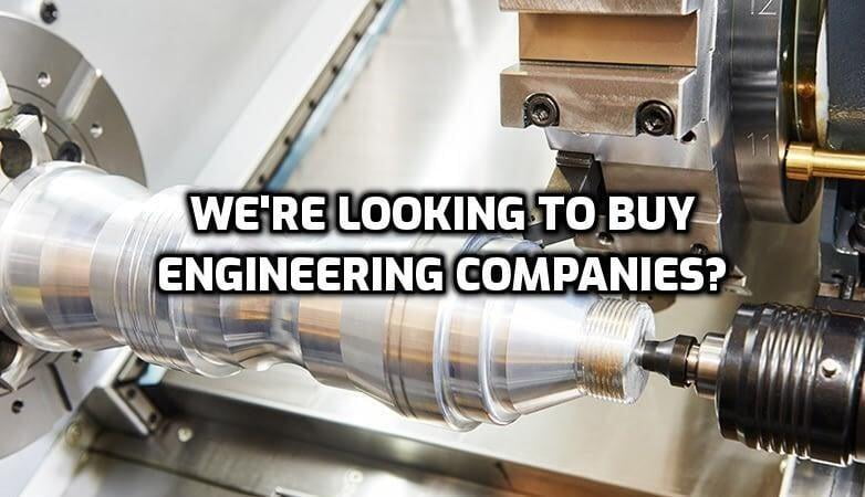 Looking to buy manufacturing and engineering businesses